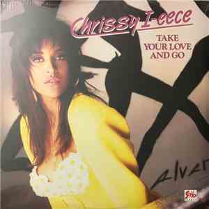 Chrissy I-eece - Take Your Love And Go