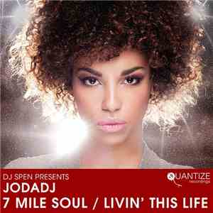 DJ Spen Presents Jodadj - 7 Mile Soul / Livin' This Life