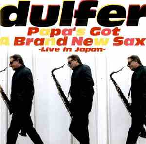 Dulfer - Papa's Got A Brand New Sax - Live In Japan