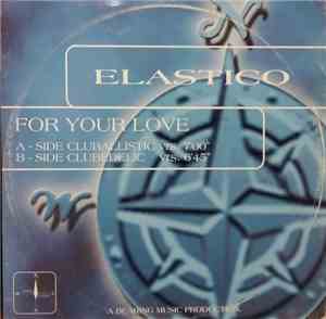 Elastico - For Your Love