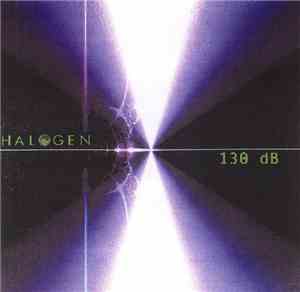 Halogen  - 130 dB