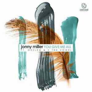 Jonny Miller Ft. Oezlem & V The Vowel - You Give Me All