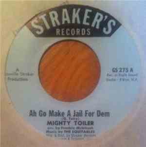 Mighty Toiler - Ah Go Make A Jail For Dem