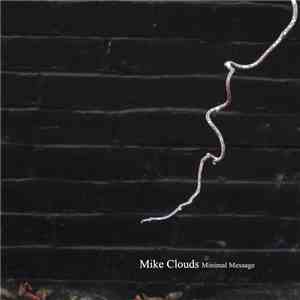 Mike Clouds - Minimal Message
