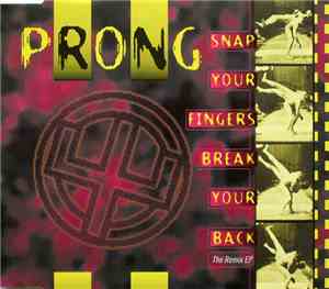 Prong - Snap Your Fingers, Break Your Back (The Remix EP)