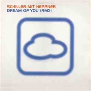 Schiller Mit Heppner - Dream Of You (RMX)