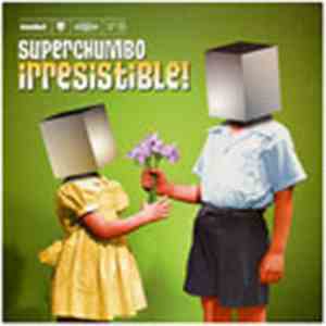 Superchumbo - Irresistible!