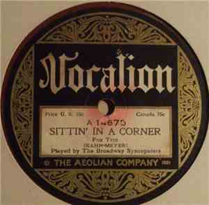 The Broadway Syncopaters - Sittin' In A Corner / Bit By Bit You're Breaking My Heart