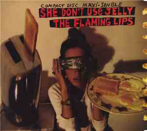 The Flaming Lips - She Don't Use Jelly