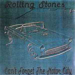 The Rolling Stones - Can't Forget The Motor City