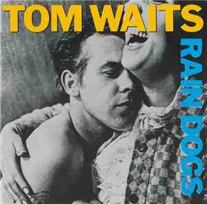 Tom Waits - Rain Dogs
