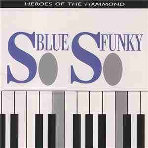 Various - So Blue, So Funky (Heroes Of The Hammond)