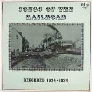 Various - Songs Of The Railroad, Recorded 1924-1934