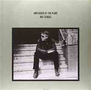 Boz Scaggs - Unplugged At The Plant