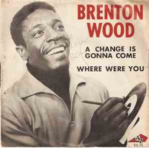 Brenton Wood - A Change Is Gonna Come / Where Were You