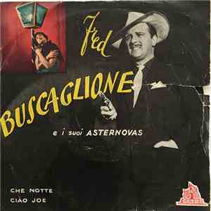 Fred Buscaglione E I Suoi Solisti - Che Notte / Ciao Joe
