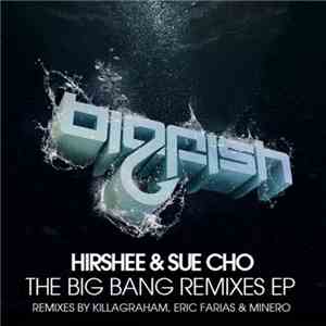 Hirshee & Sue Cho - The Big Bang Remixes EP