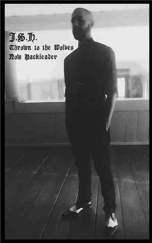 J.S.H. - Thrown to the Wolves. Now Packleader.