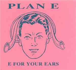Plan E - E For Your Ears