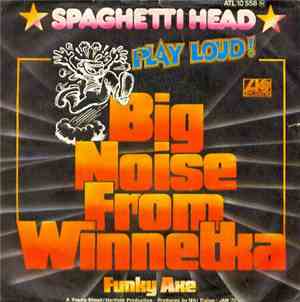 Spaghetti Head - Big Noise From Winnetka / Funky Axe