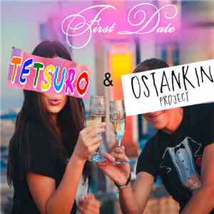TETSURO, OSTANKIN PROJECT - TETSURO & OSTANKIN PROJECT First Date