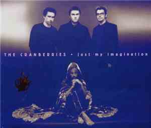 The Cranberries - Just My Imagination