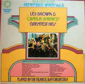 The Francis Bay Orchestra - Remember When Vol. 3 - Les Brown & Charlie Barn ...