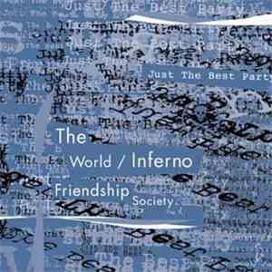 The World / Inferno Friendship Society - Just The Best Party
