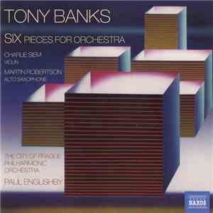 Tony Banks - The City Of Prague Philharmonic Orchestra, Paul Englishby - Six Pieces For Orchestra