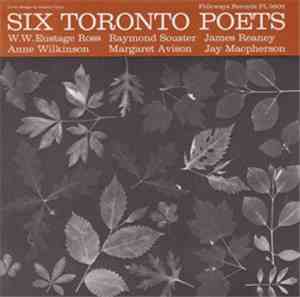 W. W. Eustace Ross, Anne Wilkinson, Raymond Souster, Margaret Avison, James Reaney & Jay Macpherson - Six Toronto Poets