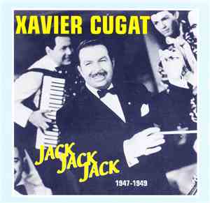 Xavier Cugat - Jack Jack Jack 1947-1949