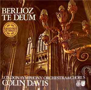 Berlioz : London Symphony Orchestra & Chorus, Colin Davis - Te Deum