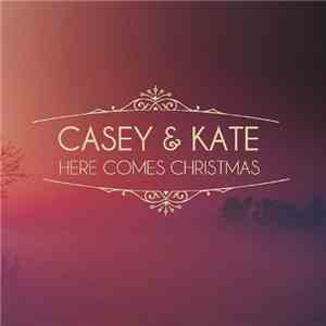 Casey & Kate - Here Comes Christmas