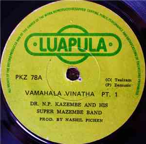 Dr. N.P. Kazembe And His Super Mazembe Band - Vamahala Vinatha Pt. 1/Vamahala Vinatha Pt. 2
