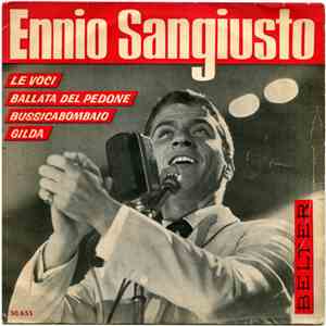 Ennio Sangiusto - Le Voci / Ballata Del Pedone / Bussicabombaio / Gilda