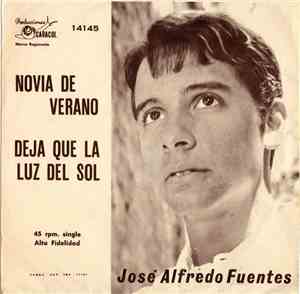 José Alfredo Fuentes - Novia de Verano / Deja que la Luz del Sol