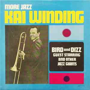 Kai Winding Guest Starring Bird  And Dizz - More Jazz