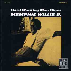 Memphis Willie B. - Hard Working Man Blues