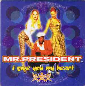 Mr. President - I Give You My Heart