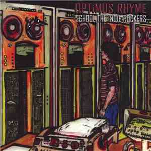 Optimus Rhyme - School The Indie Rockers
