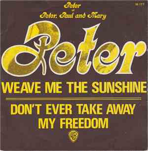 Peter - Weave Me The Sunshine / Don't Ever Take Away My Freedom