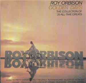 Roy Orbison - Golden Days The Collection Of 20 All-Time Greats