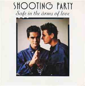 Shooting Party - Safe In The Arms Of Love