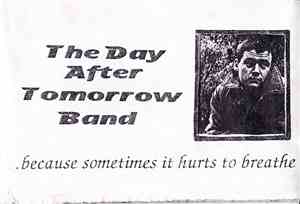 The Day After Tomorrow Band - ...Because Sometimes It Hurts To Breathe