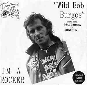 Wild Bob Burgos - I'm A Rocker