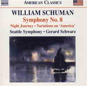 William Schuman, Seattle Symphony, Gerard Schwarz - Symphony No. 8 • Night Journey • Variations On 'America'