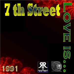 7th Street - Love Is
