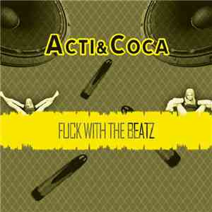 Acti & Coca - Fuck With The Beatz