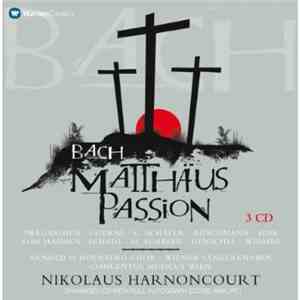 Bach, Nikolaus Harnoncourt, Arnold Schoenberg Chor, Wiener Sängerknaben, Concentus Musicus Wien - Matthäus-Passion