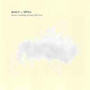 Built To Spill - There's Nothing Wrong With Love
